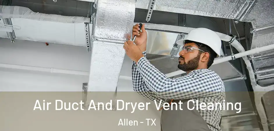  Air Duct And Dryer Vent Cleaning Allen - TX