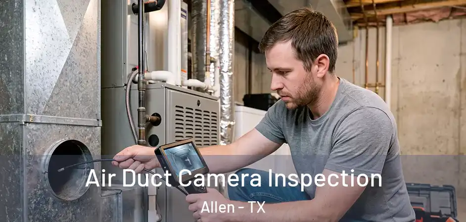  Air Duct Camera Inspection Allen - TX