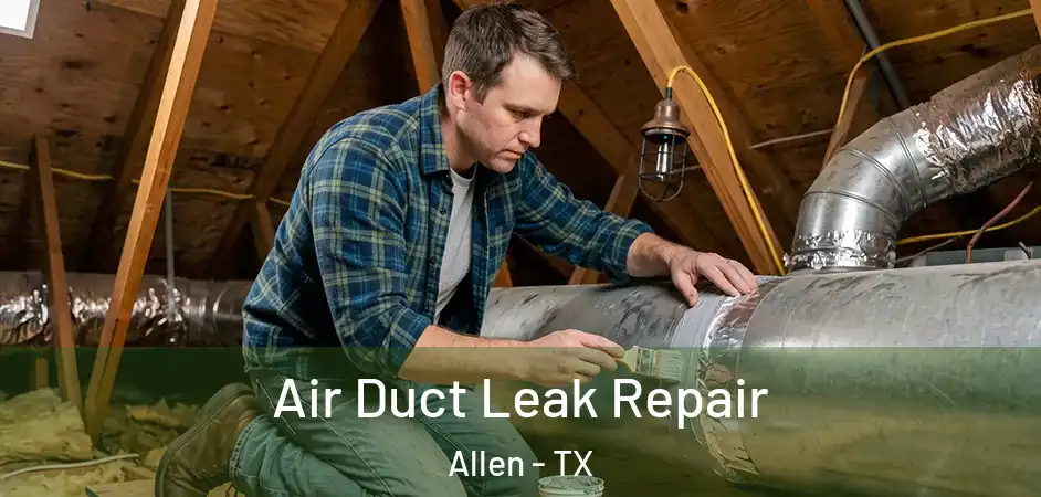  Air Duct Leak Repair Allen - TX