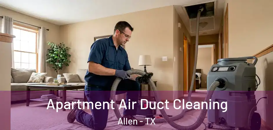  Apartment Air Duct Cleaning Allen - TX