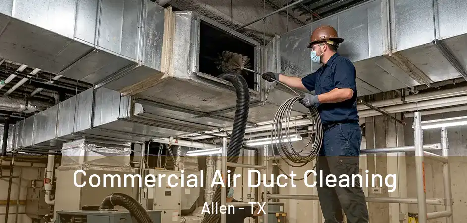  Commercial Air Duct Cleaning Allen - TX