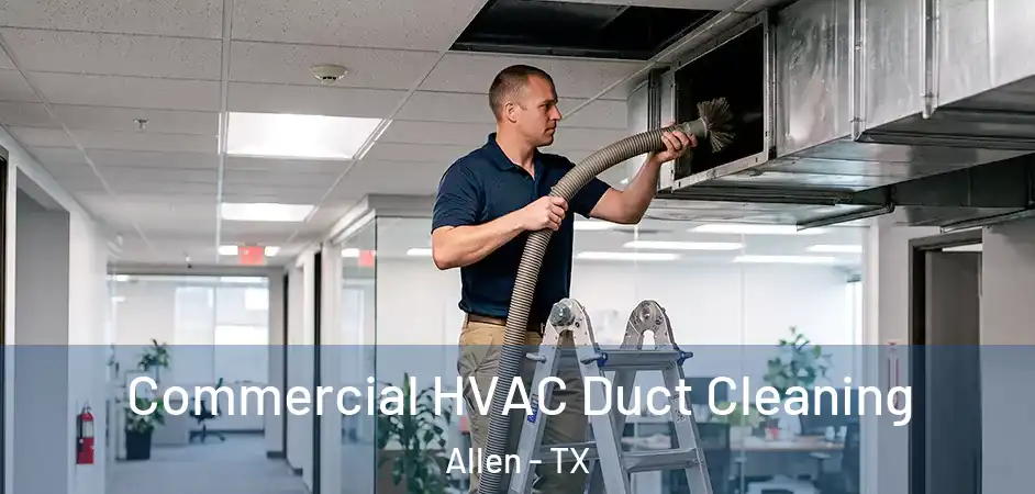  Commercial HVAC Duct Cleaning Allen - TX