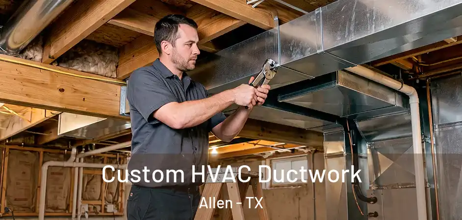  Custom HVAC Ductwork Allen - TX