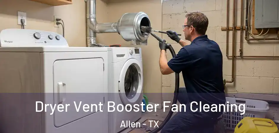  Dryer Vent Booster Fan Cleaning Allen - TX