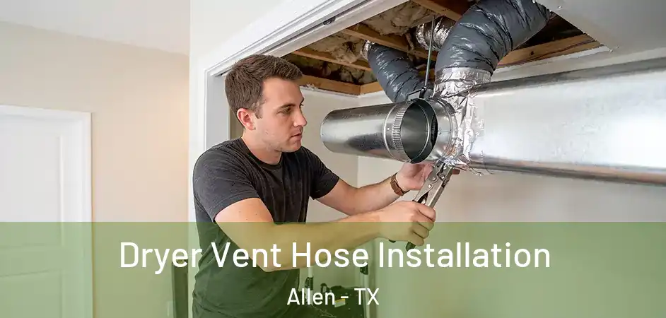 Dryer Vent Hose Installation Allen - TX