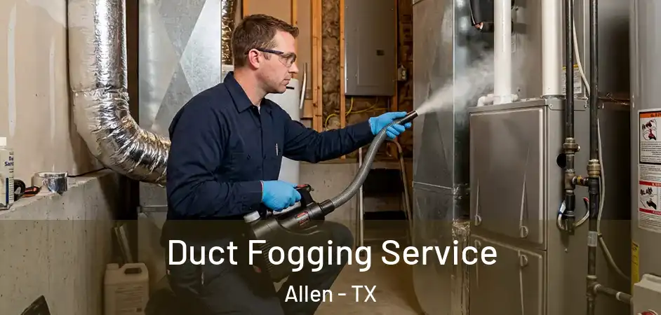 Duct Fogging Service Allen - TX