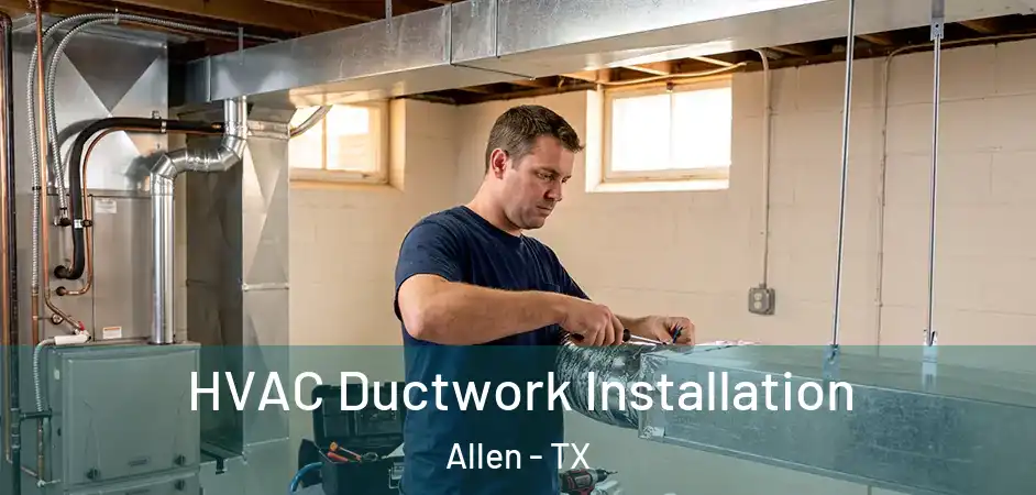  HVAC Ductwork Installation Allen - TX