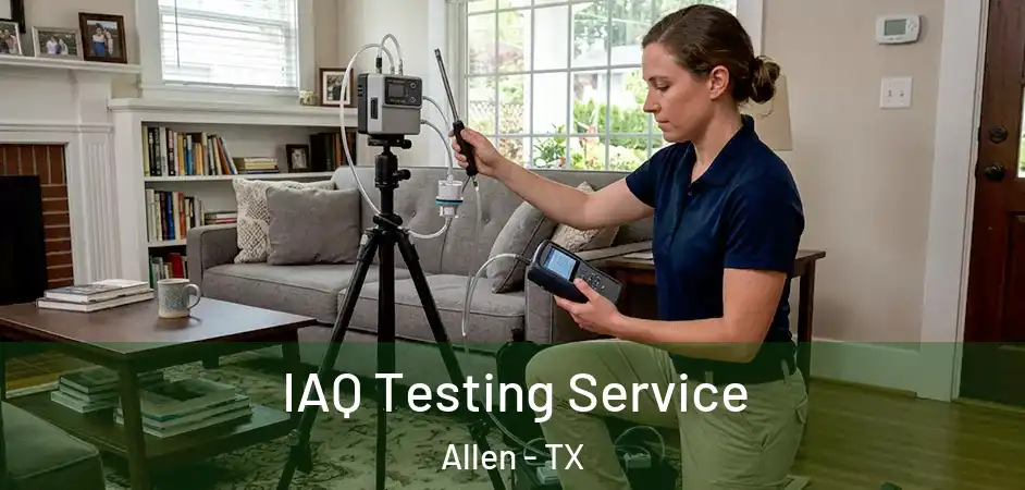  IAQ Testing Service Allen - TX