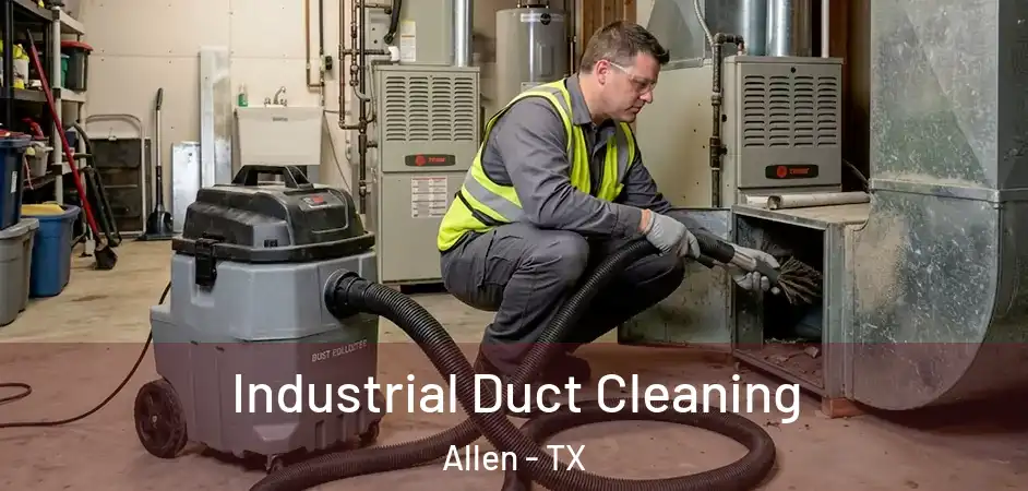  Industrial Duct Cleaning Allen - TX