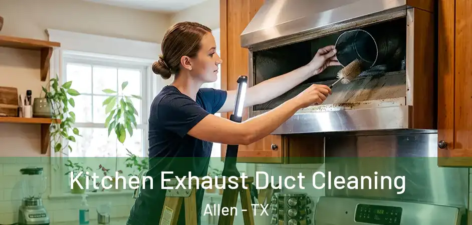 Kitchen Exhaust Duct Cleaning Allen - TX