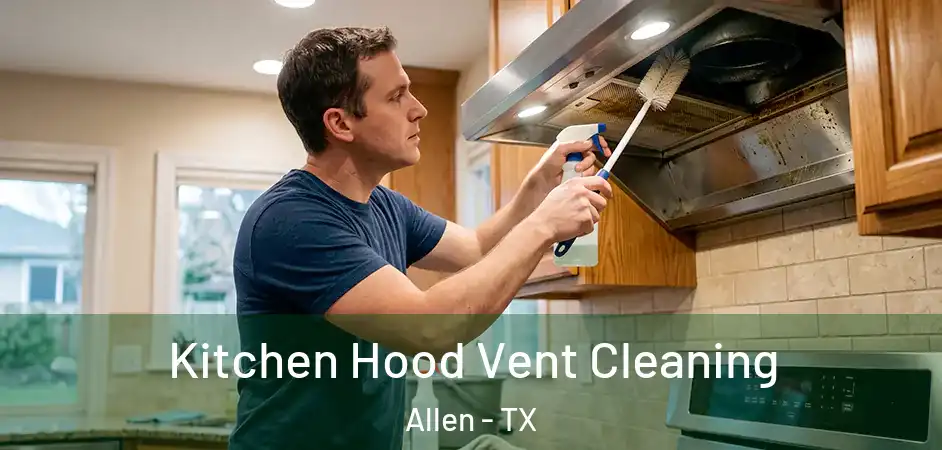  Kitchen Hood Vent Cleaning Allen - TX