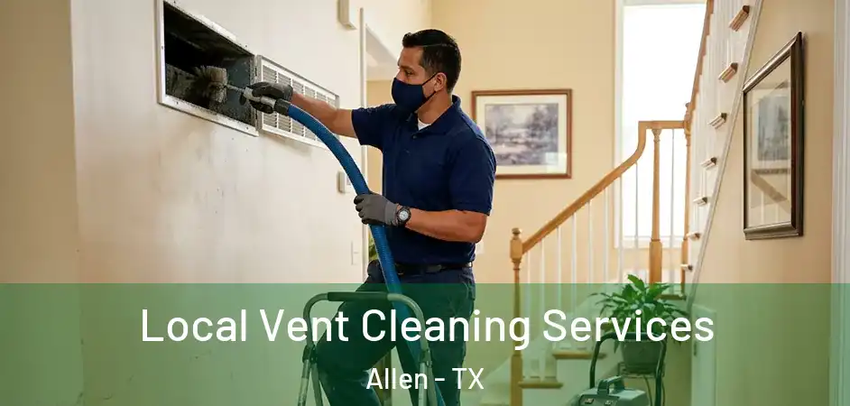  Local Vent Cleaning Services Allen - TX