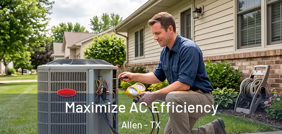 Maximize AC Efficiency Allen - TX